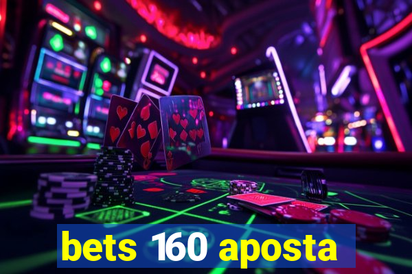 bets 160 aposta